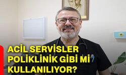 Acil servisler poliklinik gibi mi kullanılıyor?