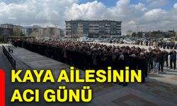 Kaya ailesinin acı günü