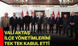 Vali Aktaş, İlçe Yönetimlerini Tek Tek Kabul Etti