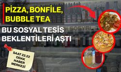 Pizza, Bonfile, Bubble Tea… Bu Sosyal Tesis Beklentileri Aştı