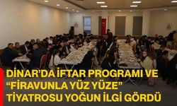 Dinar’da iftar programı ve “firavunla yüz yüze” tiyatrosu yoğun ilgi gördü