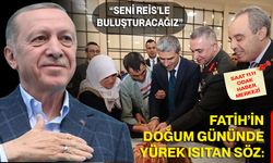 Fatih’in Doğum Gününde Yürek Isıtan Söz: “Seni Reis’le Buluşturacağız”