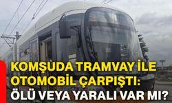 Komşuda tramvay ile otomobil çarpıştı: Ölü veya yaralı var mı?