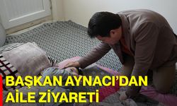 Başkan Aynacı’dan Aile Ziyareti