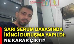 Sarı serum davasında ikinci duruşma yapıldı: Ne karar çıktı?