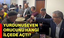 Yurdunuseven orucunu hangi ilçede açtı?
