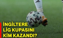 İngiltere Lig Kupasını kim kazandı?