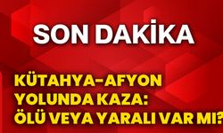 Kütahya-Afyonkarahisar yolunda kaza: Ölü veya yaralı var mı?