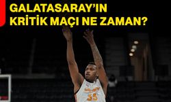 Galatasaray’ın kritik maçı ne zaman?