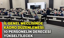 İl Genel Meclisinde kadro düzenlemesi: 10 personelin derecesi yükseltilecek