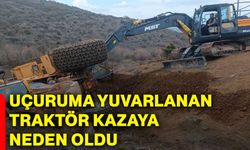 Uçuruma yuvarlanan traktör kazaya neden oldu