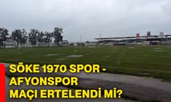 Söke 1970 Spor - Afyonspor maçı ertelendi mi?