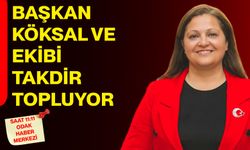 Başkan Köksal ve ekibi takdir topluyor