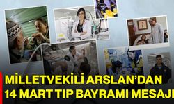 Milletvekili Arslan’dan 14 Mart Tıp Bayramı Mesajı