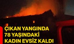 Çıkan yangında 78 yaşındaki kadın evsiz kaldı