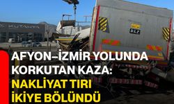 Afyon–İzmir Yolunda Korkutan Kaza: Nakliyat Tırı İkiye Bölündü
