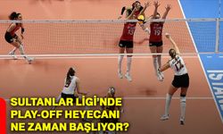 Sultanlar Ligi’nde play-off heyecanı ne zaman başlıyor?