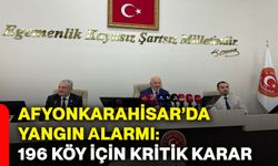 Afyonkarahisar’da yangın alarmı: 196 köy için kritik karar