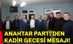 Anahtar Parti’den Kadir Gecesi mesajı!