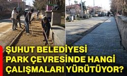 Şuhut Belediyesi park çevresinde hangi çalışmaları yürütüyor?