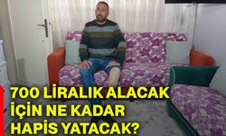 700 liralık alacak için ne kadar hapis yatacak?