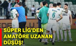 Süper Lig’den amatöre uzanan düşüş!