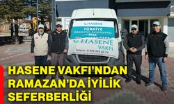 Hasene Vakfı’ndan Ramazan’da iyilik seferberliği