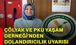 Çölyak ve PKU Yaşam Derneği’nden dolandırıcılık uyarısı