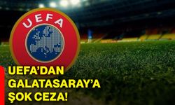 UEFA’dan Galatasaray’a şok ceza!