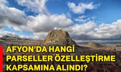Afyonkarahisar’da hangi parseller özelleştirme kapsamına alındı?