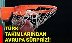 Türk takımlarından Avrupa sürprizi!