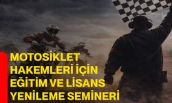 Motosiklet Hakemleri İçin Eğitim ve Lisans Yenileme Semineri
