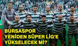 Bursaspor Süper Lig yolunda yeniden yükseliyor