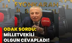 ODAK sordu: Milletvekili Olgun cevapladı!