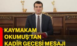 Kaymakam Okumuş’tan Kadir Gecesi mesajı