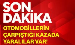 Otomobillerin çarpıştığı kazada yaralılar var!