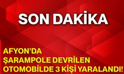 Afyon’da Şarampole Devrilen Otomobilde 3 Kişi Yaralandı!