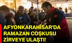 Afyonkarahisar’da Ramazan Coşkusu Zirveye Ulaştı!