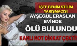 İŞTE BENİM STİLİM YARIŞMACISI: AYŞEGÜL ERASLAN EVİNDE ÖLÜ BULUNDU! KANLI NOT DİKKAT ÇEKTİ!