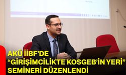 AKÜ İİBF’de “Girişimcilikte KOSGEB’in Yeri” Semineri Düzenlendi
