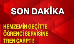 Hemzemin geçitte öğrenci servisine tren çarptı!