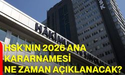 HSK’nın 2026 Ana Kararnamesi NE ZAMAN Açıklanacak?