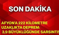 Afyon’a 222 Kilometre Uzaklıkta Deprem 3,9 Büyüklüğünde Sarsıntı!
