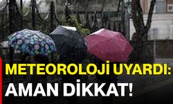 Meteoroloji’den Uyardı: Aman Dikkat!