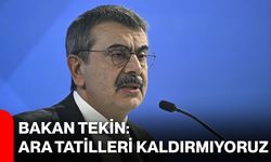 Bakan Tekin: Ara Tatilleri Kaldırmıyoruz