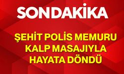 Şehit Polis Memuru Kalp Masajıyla Hayata Döndü