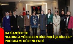 Gaziantep’te “Kadınla Yükselen Dirençli Şehirler” Programı Düzenlendi