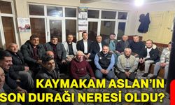 Kaymakam Aslan’ın son durağı neresi oldu?