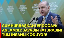 Cumhurbaşkanı Erdoğan: Anlamsız Savaşın Faturasını Tüm İnsanlık Ödüyor