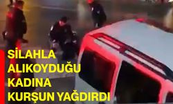 Silahla alıkoyduğu kadına kurşun yağdırdı